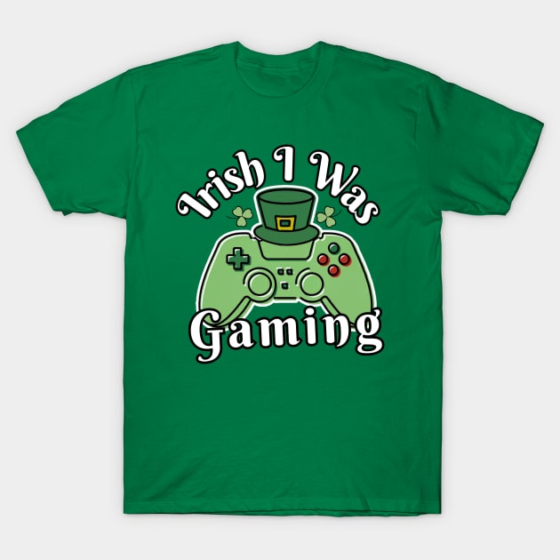 Irish I Was Gaming Funny St Patricks Day T-Shirt by Illustradise